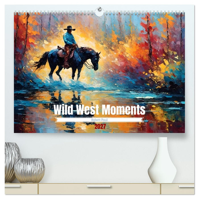 Wild West Moments (CALVENDO Premium Wandkalender 2027)