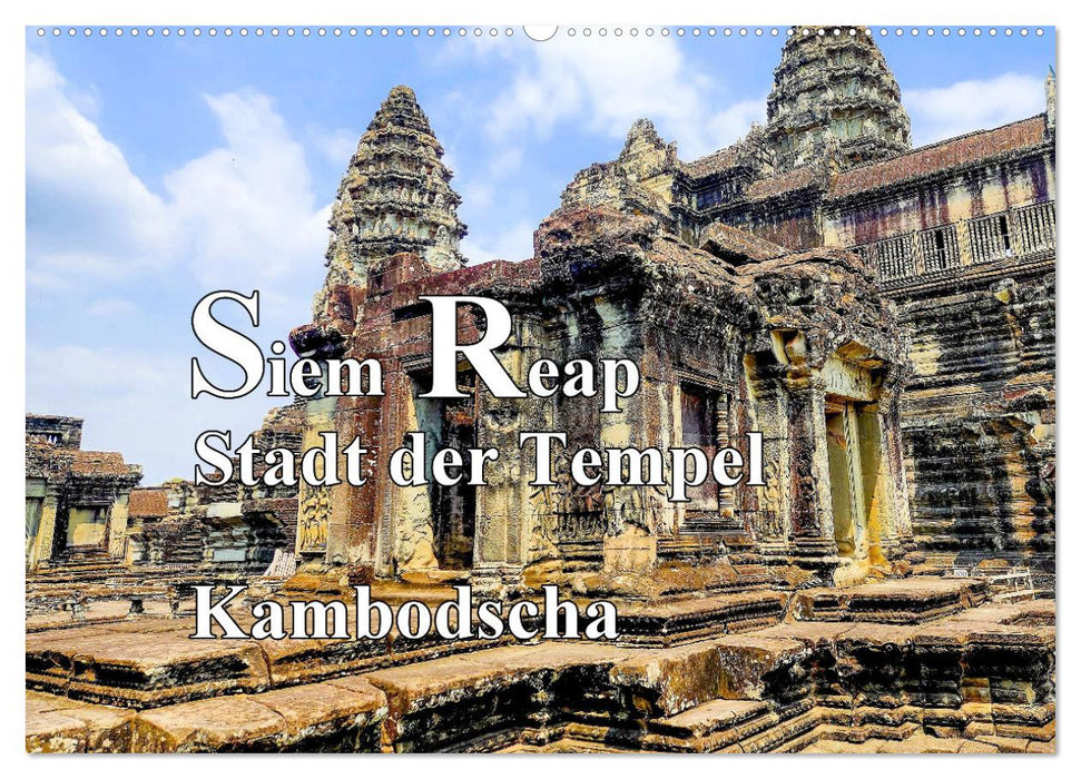 Siem Reap Stadt der Tempel Kambodscha (CALVENDO Wandkalender 2027)