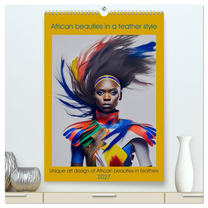 African beauties in a feather style (CALVENDO Premium-Calendar 2027)