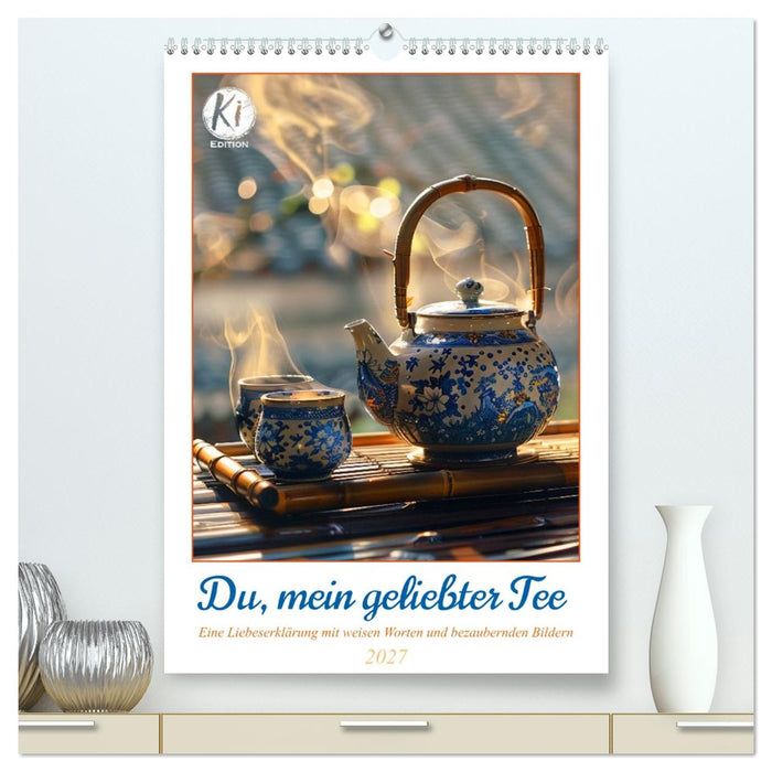Du, mein geliebter Tee (CALVENDO Premium Wandkalender 2027)