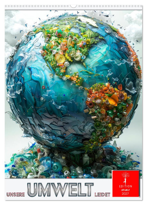 Unsere Umwelt leidet (CALVENDO Wandkalender 2027)