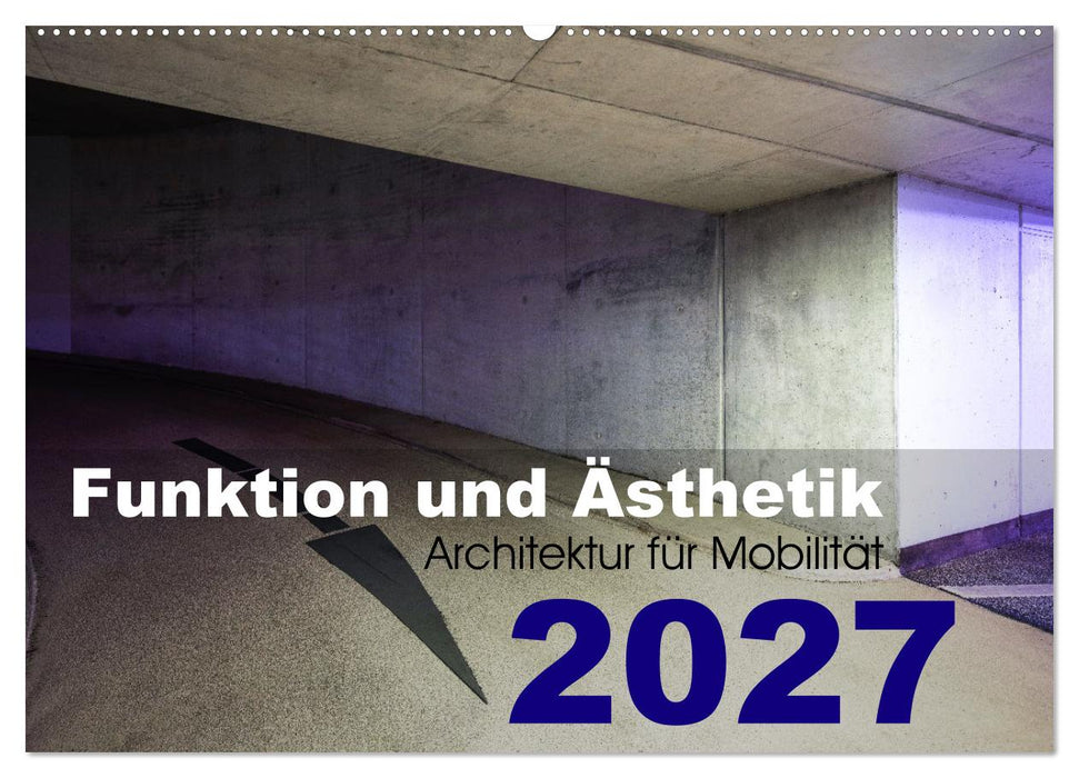 Funktion und Ästhetik - Architektur für Mobilität (CALVENDO Wandkalender 2027)