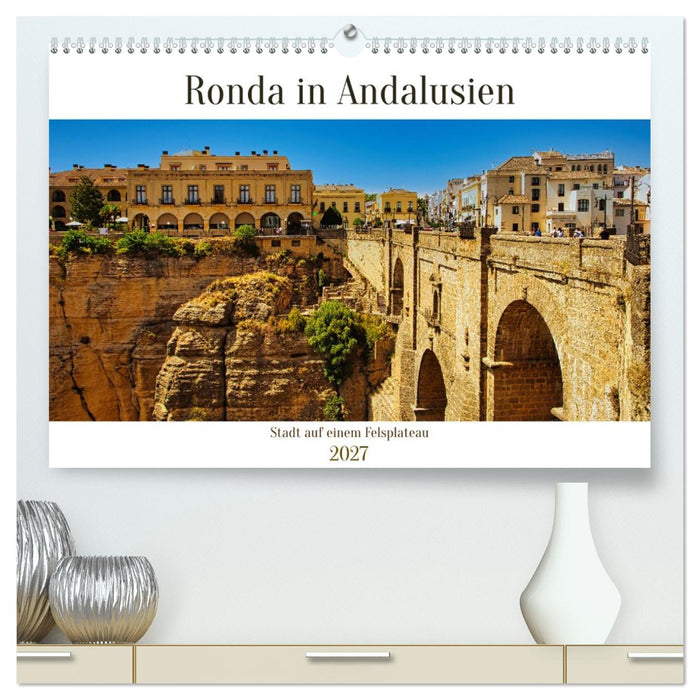 Ronda in Andalusien - Stadt auf einem Felsplateau (CALVENDO Premium Wandkalender 2027)