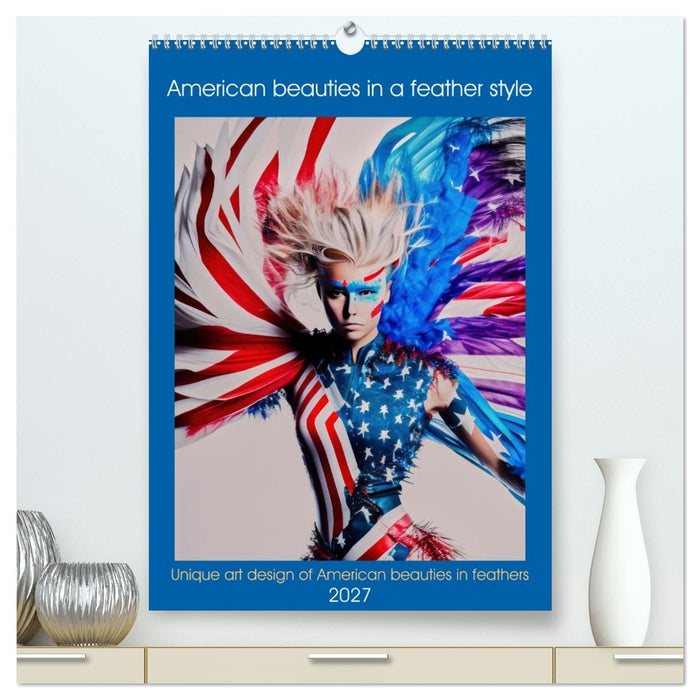 American beauties in a feather style (CALVENDO Premium-Calendar 2027)