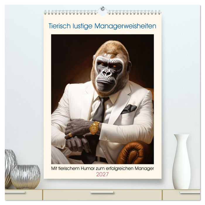 Tierisch lustige Managerweisheiten (CALVENDO Premium Wandkalender 2027)