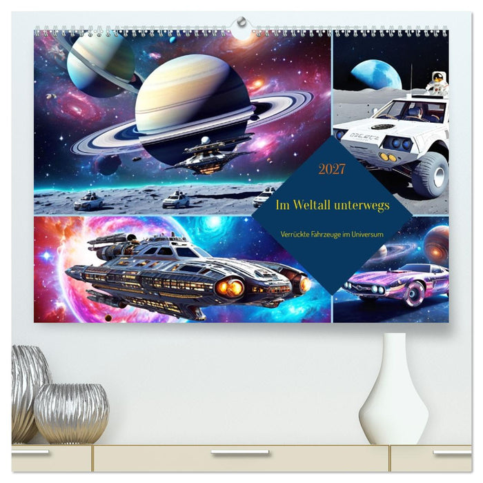 Im Weltall unterwegs - Verrückte Fahrzeuge im Universum (CALVENDO Premium Wandkalender 2027)