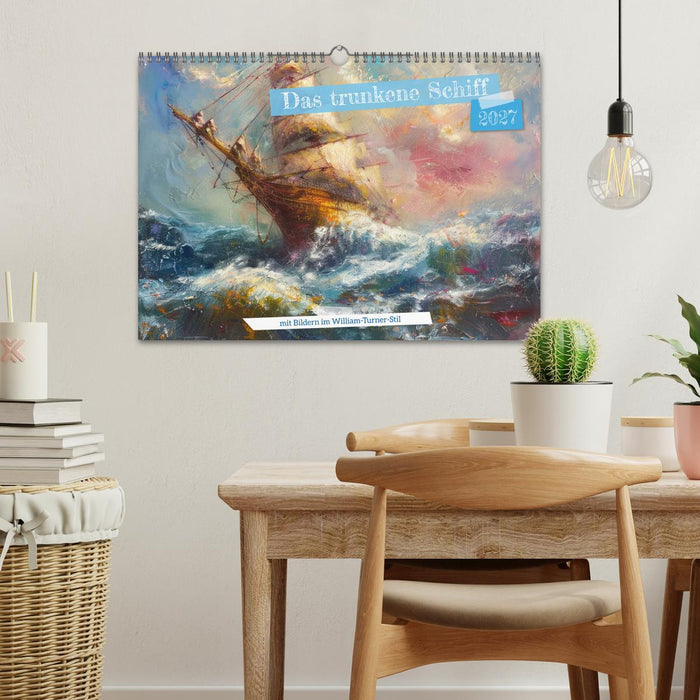 Das trunkene Schiff mit Bildern im William Turner-Stil (CALVENDO Wandkalender 2027)