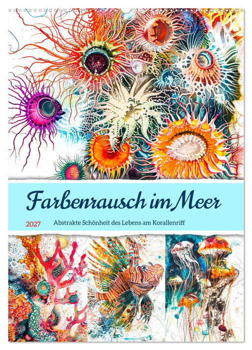 Farbenrausch im Meer - Abstrakte Schönheit des Lebens am Korallenriff (CALVENDO Wandkalender 2027)