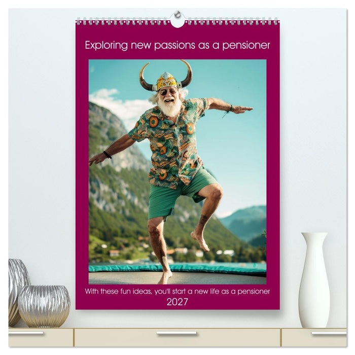 Exploring new passions as a pensioner (CALVENDO Premium-Calendar 2027)