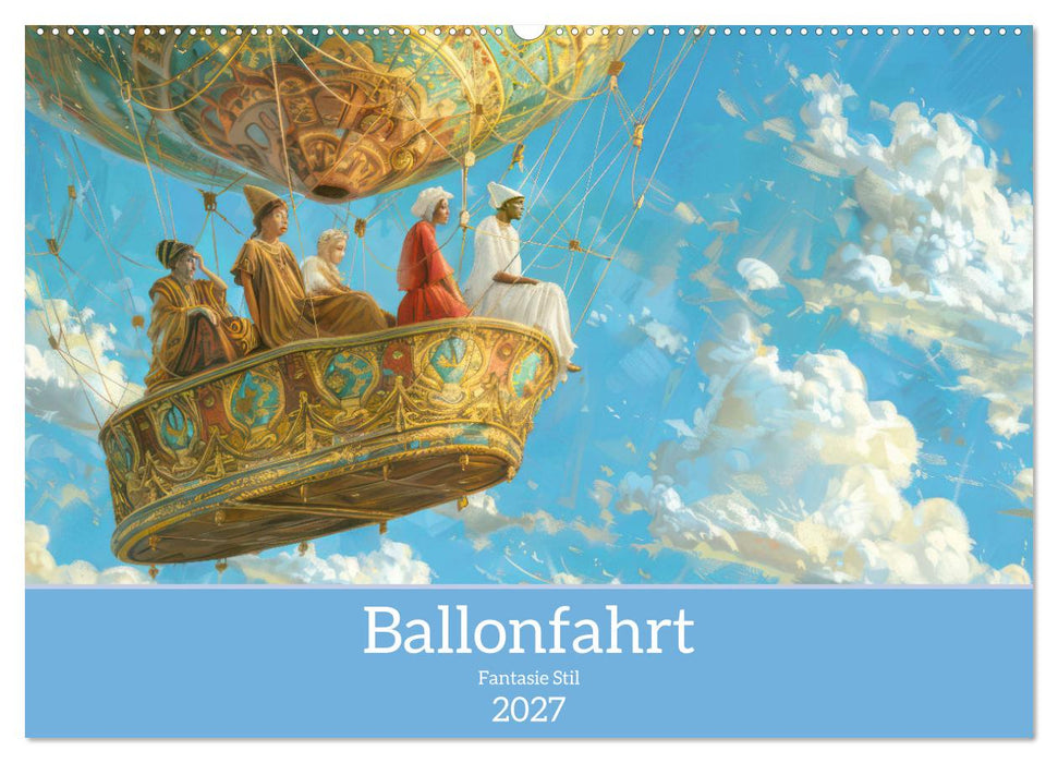 Ballonfahrt - Fantasie Stil (CALVENDO Wandkalender 2027)