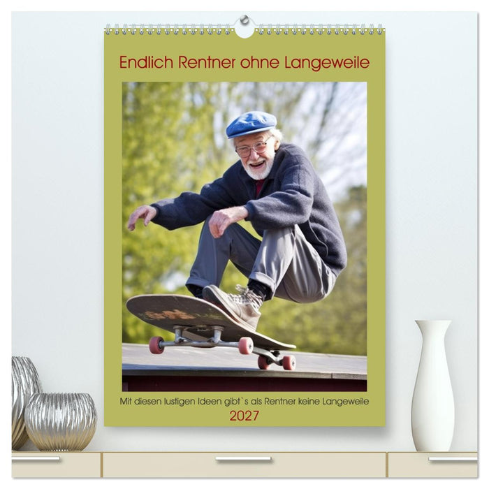 Endlich Rentner ohne Langeweile (CALVENDO Premium Wandkalender 2027)