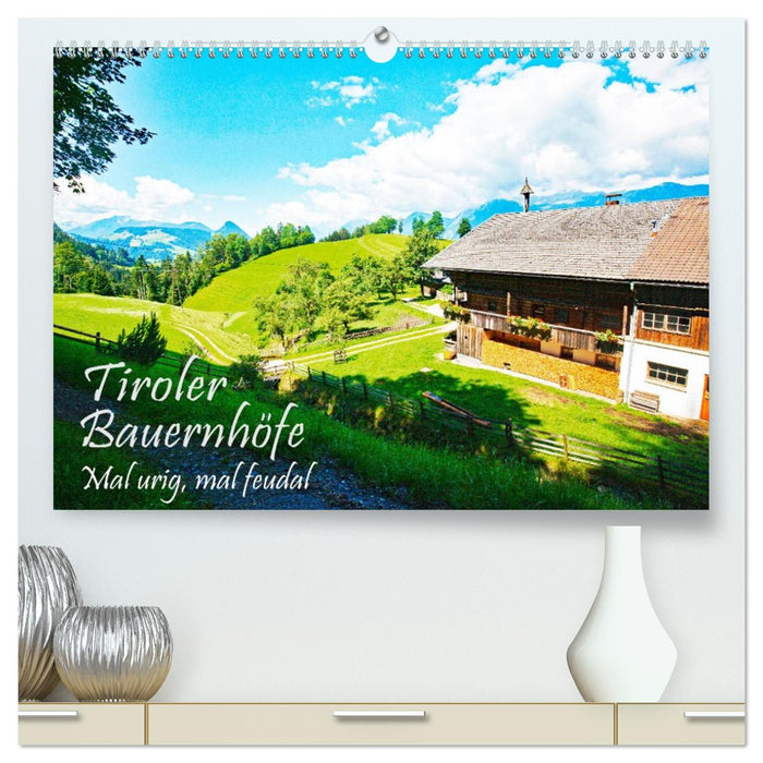 Tiroler Bauernhöfe Mal urig, mal feudal (CALVENDO Premium Wandkalender 2027)