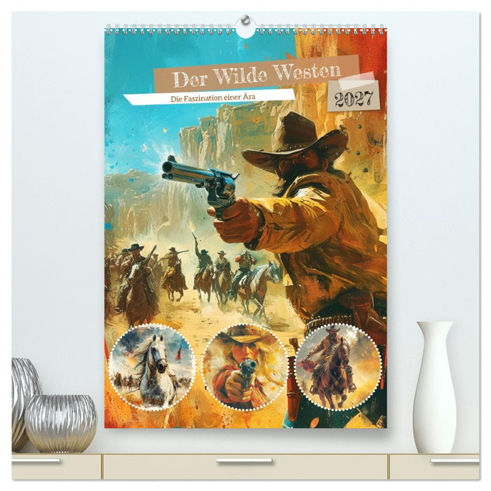 Der Wilde Westen. Die Faszination einer Ära (CALVENDO Premium Wandkalender 2027)