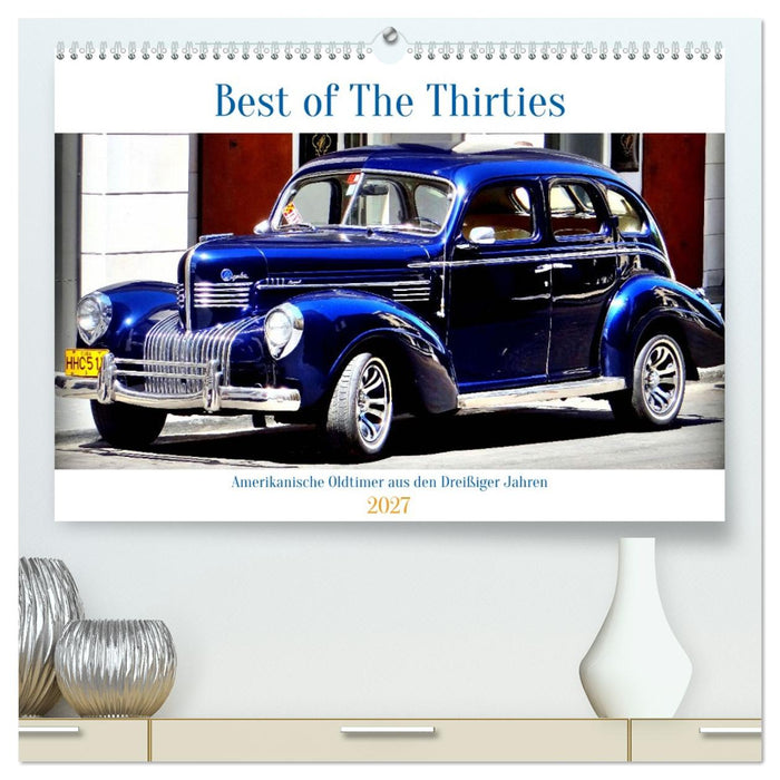 Best of The Thirties - Amerikanische Oldtimer aus den Dreißiger Jahren (CALVENDO Premium Wandkalender 2027)