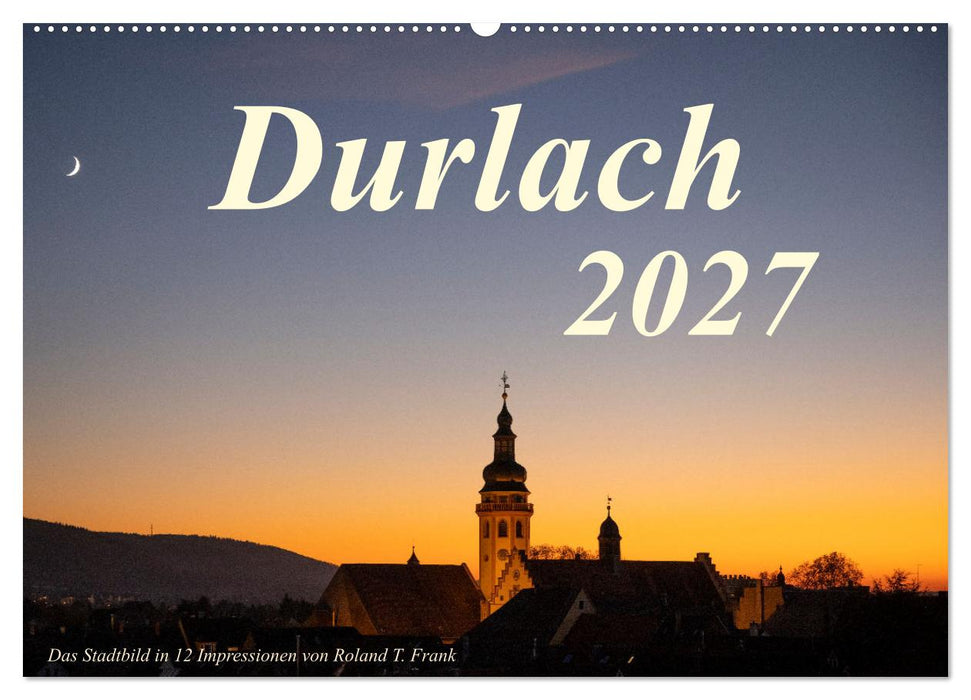 Durlach, das Stadtbild in 12 Impressionen (CALVENDO Wandkalender 2027)