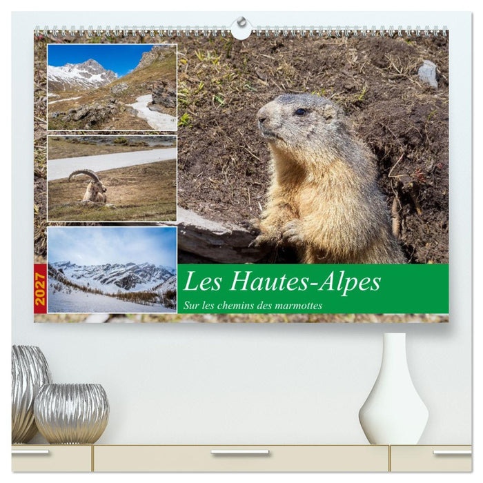 Les Hautes-Alpes sur les chemins des marmottes (CALVENDO Calendrier supérieur 2027)