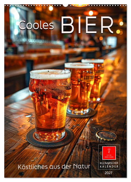 Cooles Bier - Köstliches aus der Natur. (CALVENDO Wandkalender 2027)