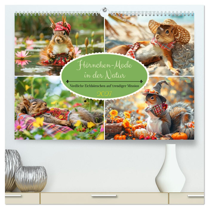 Hörnchen-Mode in der Natur. Niedliche Eichhörnchen auf trendiger Mission (CALVENDO Premium Wandkalender 2027)