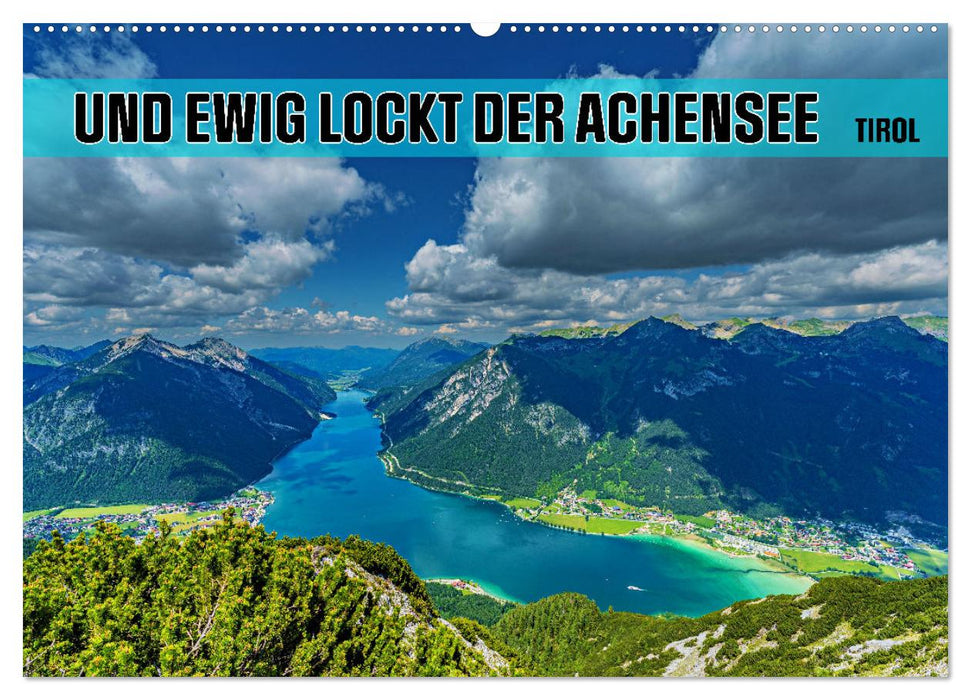 Und ewig lockt der Achensee - Tirol (CALVENDO Wandkalender 2027)