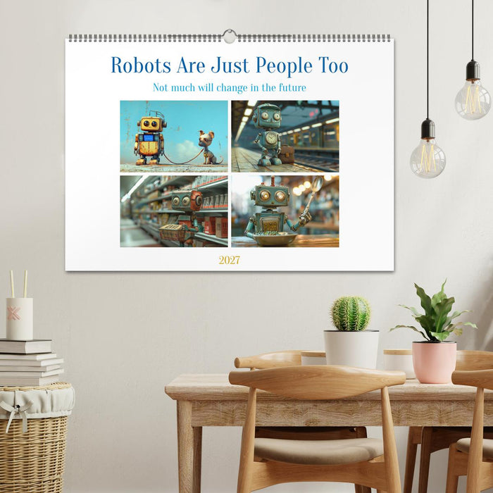 Robots Are Just People Too (CALVENDO Monthly Calendar 2027)