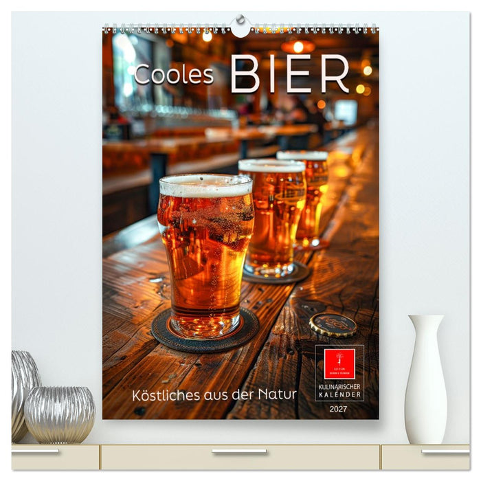Cooles Bier - Köstliches aus der Natur. (CALVENDO Premium Wandkalender 2027)