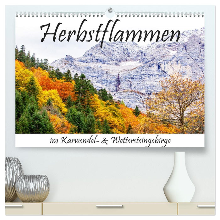 Herbstflammen im Karwendel- und Wettersteingebirge (CALVENDO Premium Wandkalender 2027)