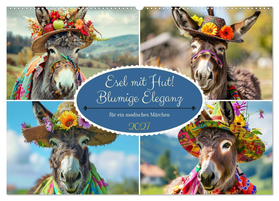Esel mit Hut! Blumige Eleganz für ein modisches Märchen (CALVENDO Wandkalender 2027)
