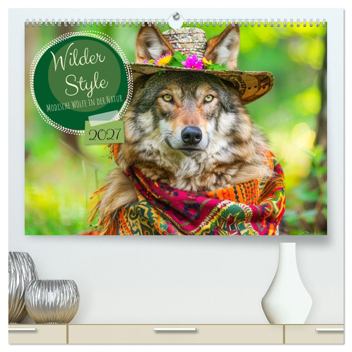 Wilder Style. Modische Wölfe in der Natur (CALVENDO Premium Wandkalender 2027)
