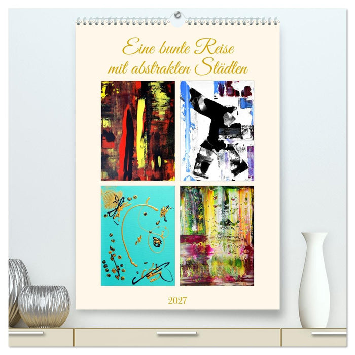Eine bunte Reise mit abstrakten Städten (CALVENDO Premium Wandkalender 2027)