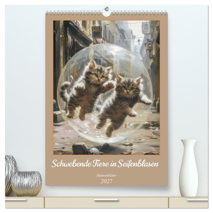 Schwebende Tiere in Seifenblasen - Humorbilder (CALVENDO Premium Wandkalender 2027)