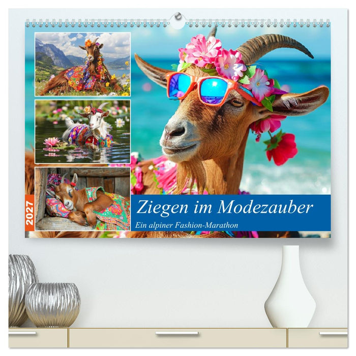 Ziegen im Modezauber. Ein alpiner Fashion-Marathon (CALVENDO Premium Wandkalender 2027)