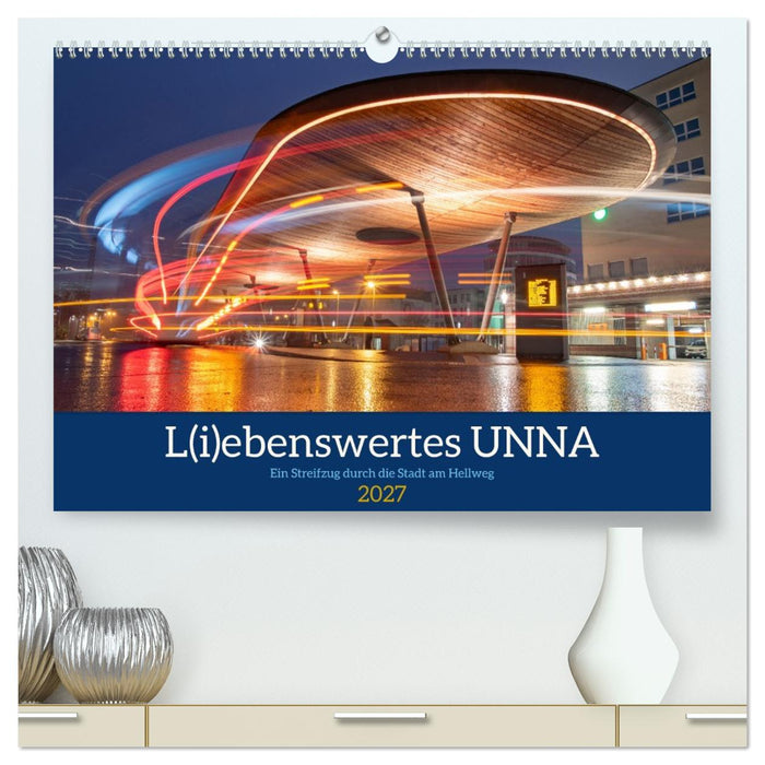 L(i)ebenswertes UNNA (CALVENDO Premium Wandkalender 2027)