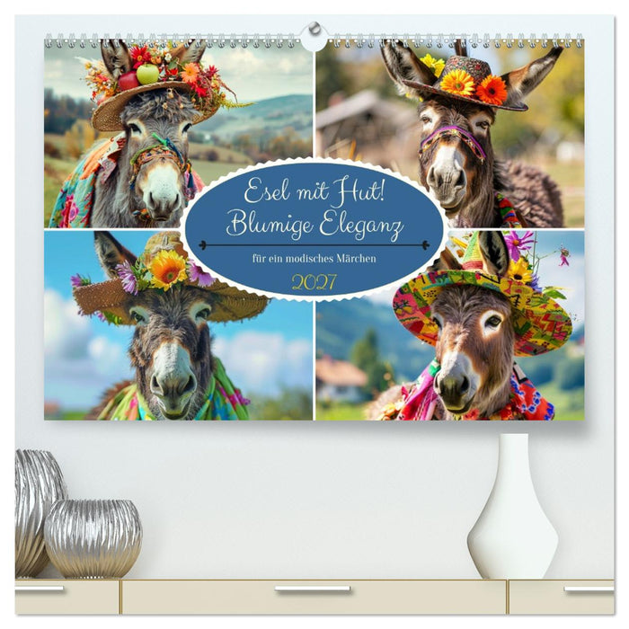 Esel mit Hut! Blumige Eleganz für ein modisches Märchen (CALVENDO Premium Wandkalender 2027)