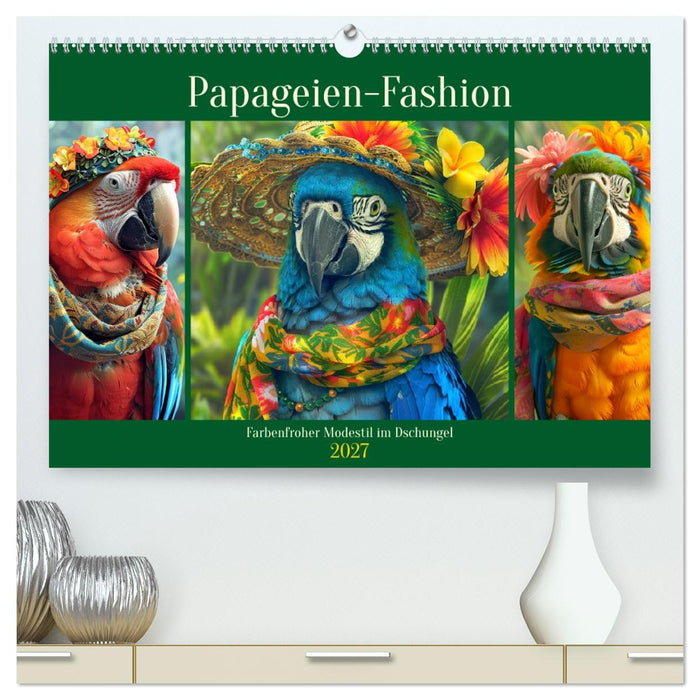 Papageien-Fashion. Farbenfroher Modestil im Dschungel (CALVENDO Premium Wandkalender 2027)