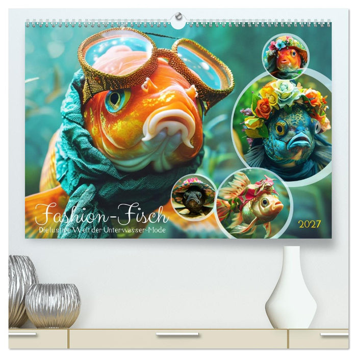 Fashion-Fisch. Die lustige Welt der Unterwasser-Mode (CALVENDO Premium Wandkalender 2027)