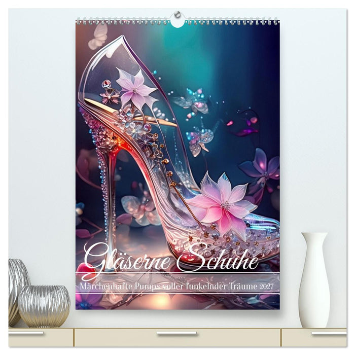 Gläserne Schuhe - Märchenhafte Pumps voller funkelnder Träume (CALVENDO Premium Wandkalender 2027)