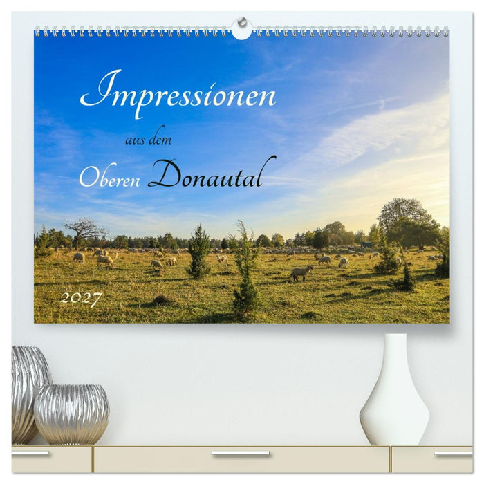 Impressionen aus dem Oberen Donautal (CALVENDO Premium Wandkalender 2027)