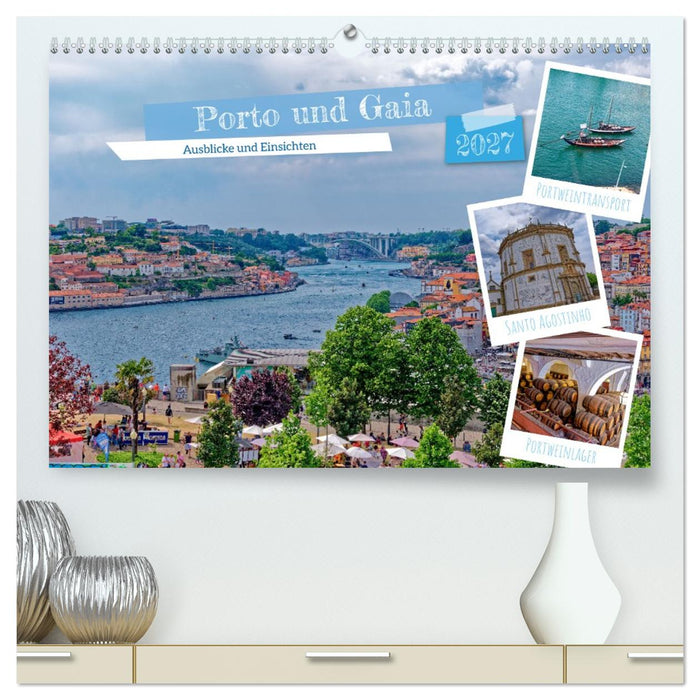 Porto und Gaia - Ausblicke und Einsichten (CALVENDO Premium Wandkalender 2027)