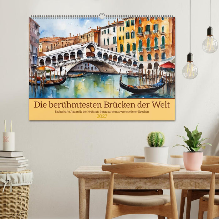 Die berühmtesten Brücken der Welt (CALVENDO Wandkalender 2027)
