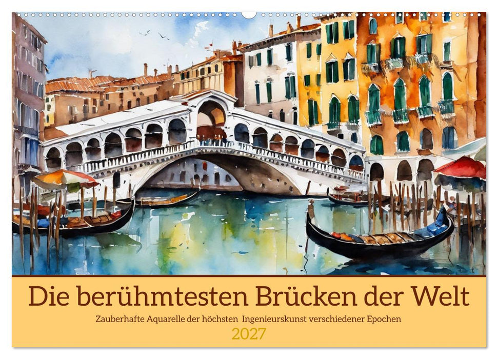 Die berühmtesten Brücken der Welt (CALVENDO Wandkalender 2027)