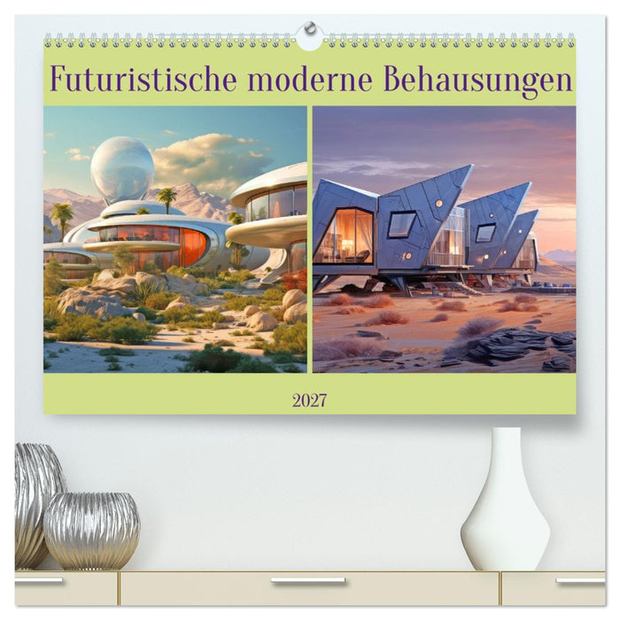 Futuristische moderne Behausungen (CALVENDO Premium Wandkalender 2027)