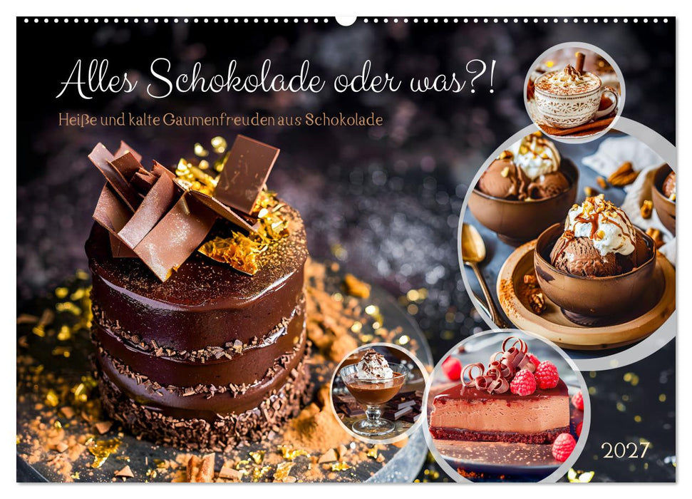 Alles Schokolade oder was?! - Heiße und kalte Gaumenfreuden aus Schokolade (CALVENDO Wandkalender 2027)