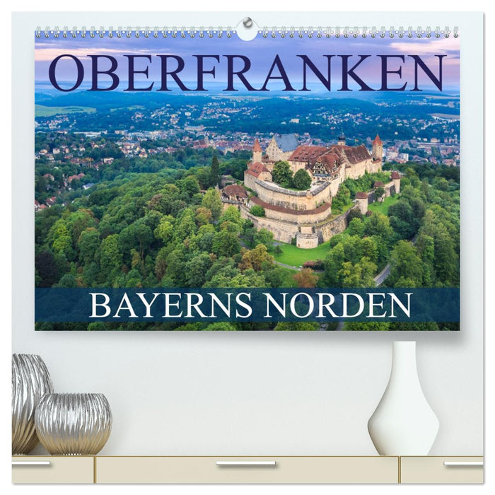 Oberfranken - Bayerns Norden (CALVENDO Premium Wandkalender 2027)
