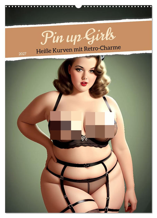 Pin up Girls Heiße Kurven mit Retro Charme (CALVENDO Wandkalender 2027)