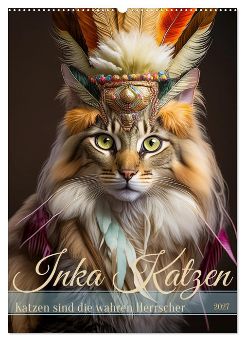 Inka Katzen - Katzen sind die wahren Herrscher (CALVENDO Wandkalender 2027)