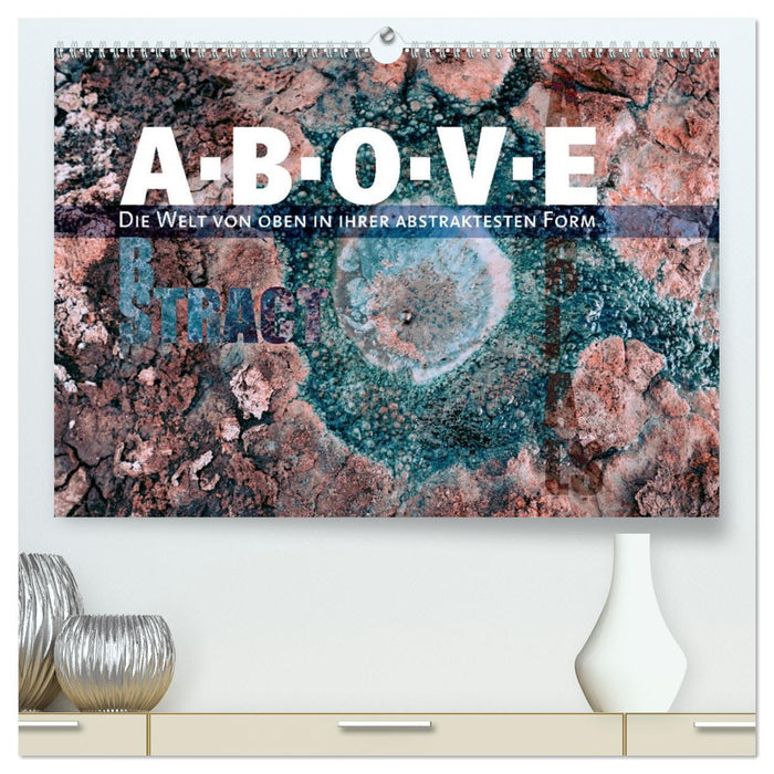 ABOVE - Die Welt von oben in ihrer abstraktesten Form (CALVENDO Premium Wandkalender 2027)