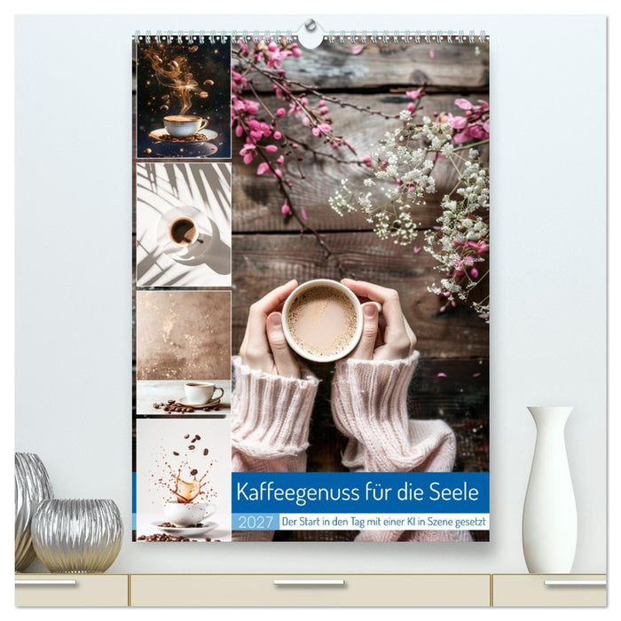 Kaffeegenuss für die Seele (CALVENDO Premium Wandkalender 2027)
