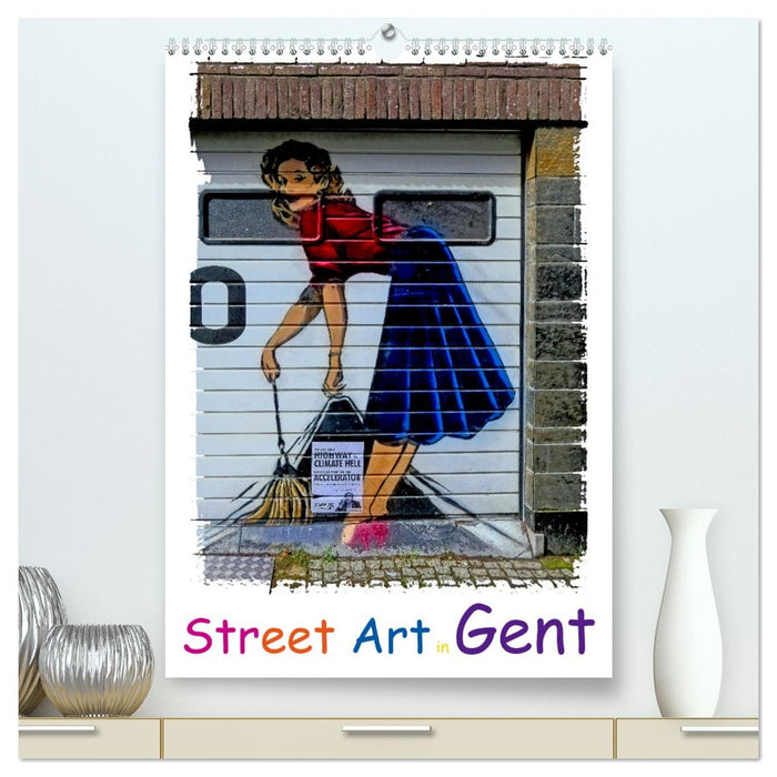 Street Art in Gent (CALVENDO Premium Wandkalender 2027)