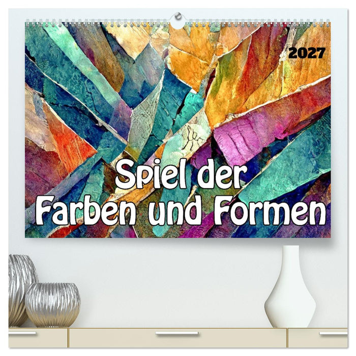 Spiel der Farben und Formen (CALVENDO Premium Wandkalender 2027)