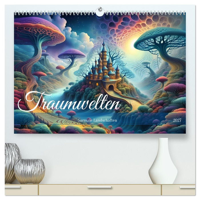 Traumwelten Surreale Landschaften (CALVENDO Premium Wandkalender 2027)